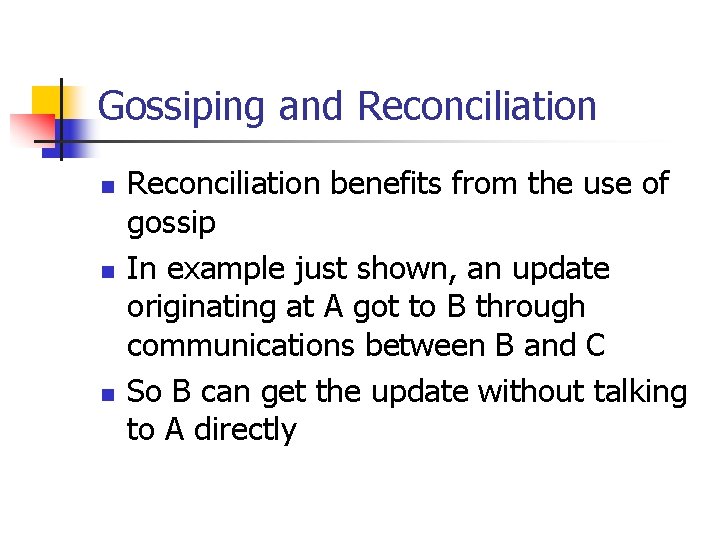 Gossiping and Reconciliation n Reconciliation benefits from the use of gossip In example just