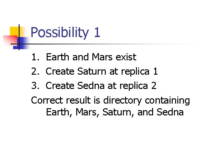 Possibility 1 1. Earth and Mars exist 2. Create Saturn at replica 1 3.