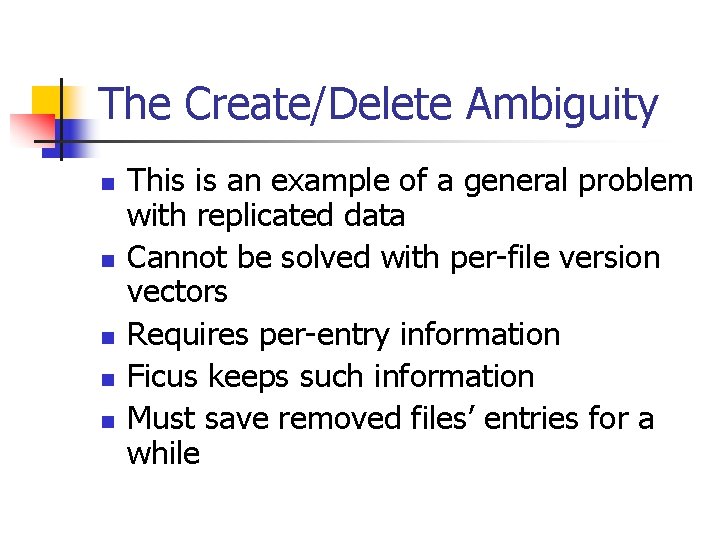 The Create/Delete Ambiguity n n n This is an example of a general problem