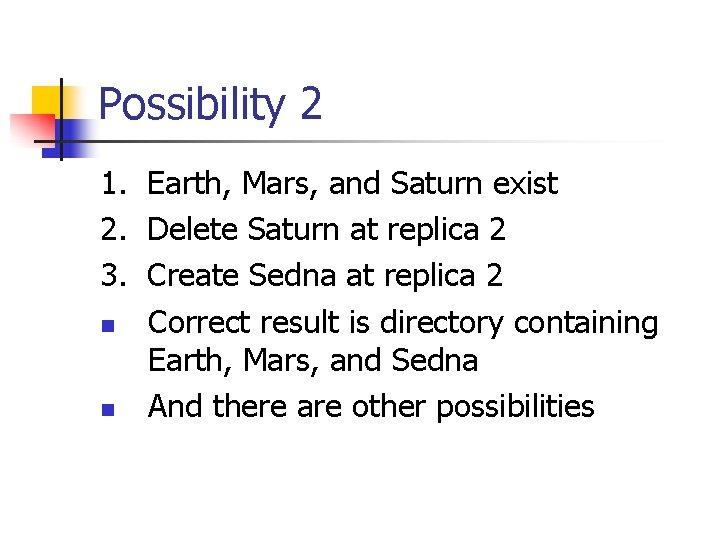 Possibility 2 1. Earth, Mars, and Saturn exist 2. Delete Saturn at replica 2