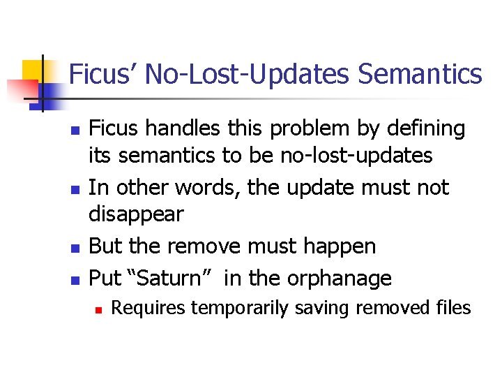 Ficus’ No-Lost-Updates Semantics n n Ficus handles this problem by defining its semantics to