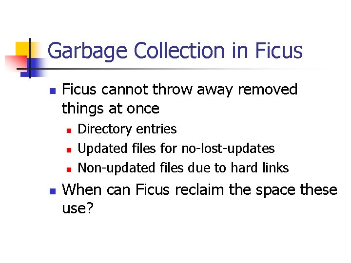 Garbage Collection in Ficus cannot throw away removed things at once n n Directory