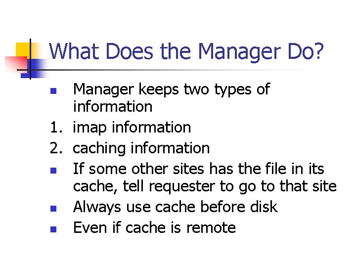 What Does the Manager Do? Manager keeps two types of information 1. imap information