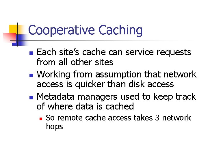 Cooperative Caching n n n Each site’s cache can service requests from all other