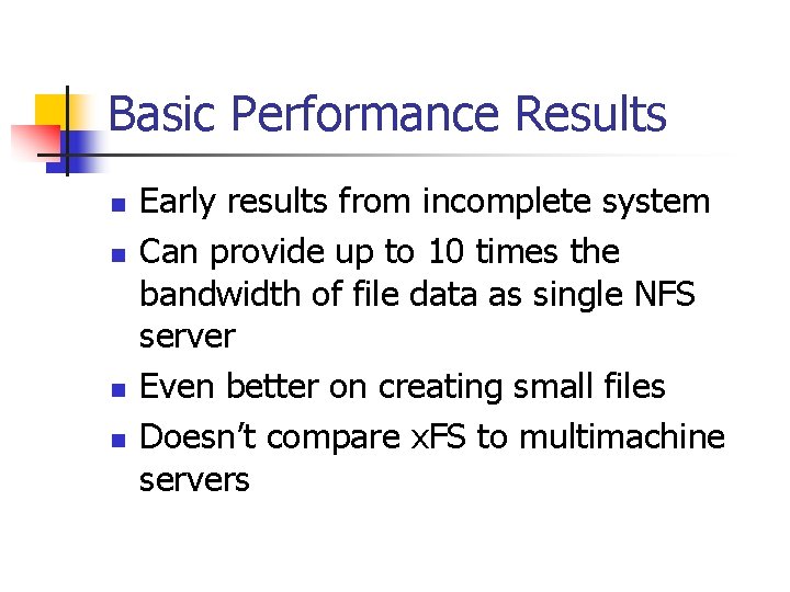 Basic Performance Results n n Early results from incomplete system Can provide up to