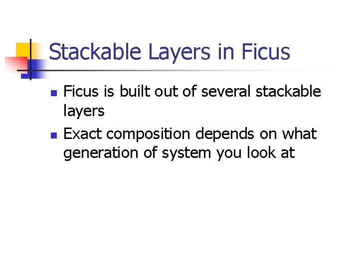Stackable Layers in Ficus n n Ficus is built out of several stackable layers