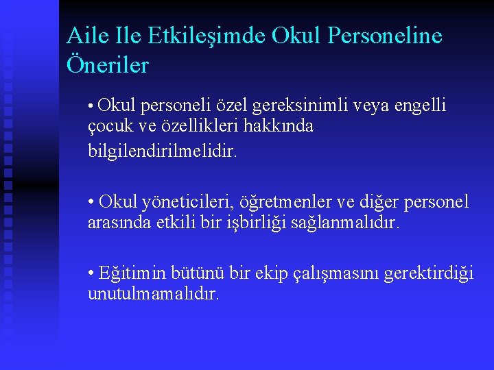 Aile Ile Etkileşimde Okul Personeline Öneriler • Okul personeli özel gereksinimli veya engelli çocuk