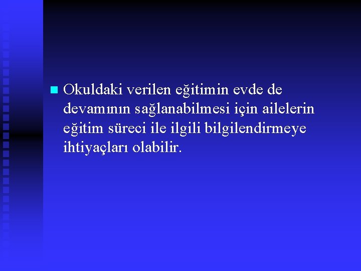 n Okuldaki verilen eğitimin evde de devamının sağlanabilmesi için ailelerin eğitim süreci ile ilgili