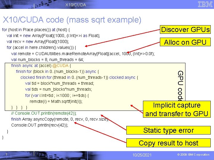 X 10/CUDA code (mass sqrt example) Discover GPUs Alloc on GPU code for (host