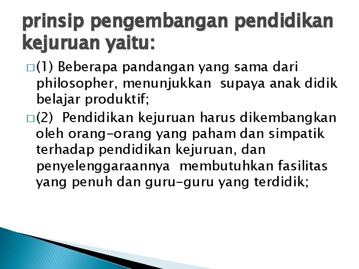 prinsip pengembangan pendidikan kejuruan yaitu: � (1) Beberapa pandangan yang sama dari philosopher, menunjukkan