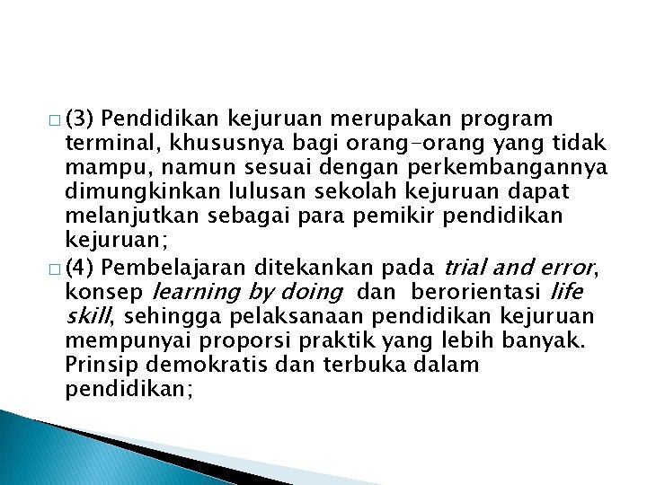 � (3) Pendidikan kejuruan merupakan program terminal, khususnya bagi orang-orang yang tidak mampu, namun