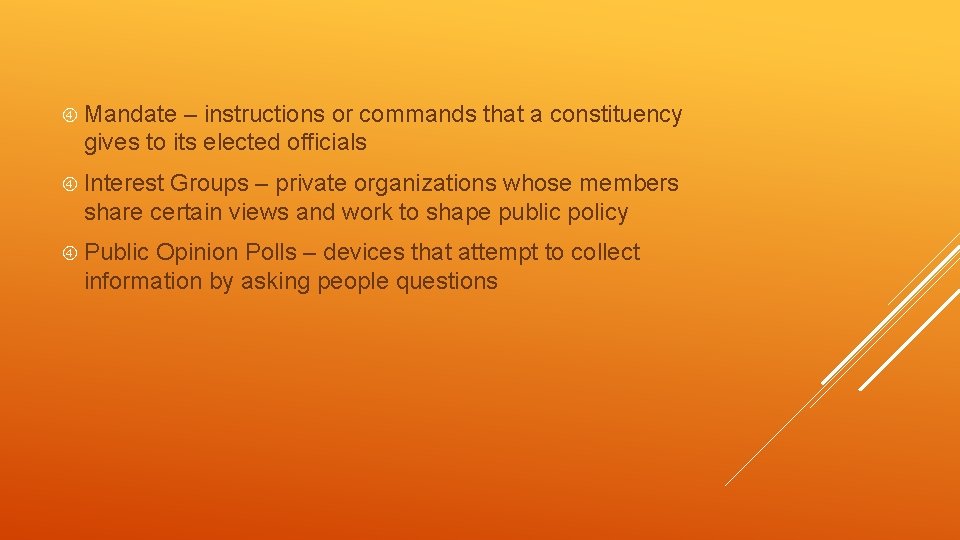  Mandate – instructions or commands that a constituency gives to its elected officials