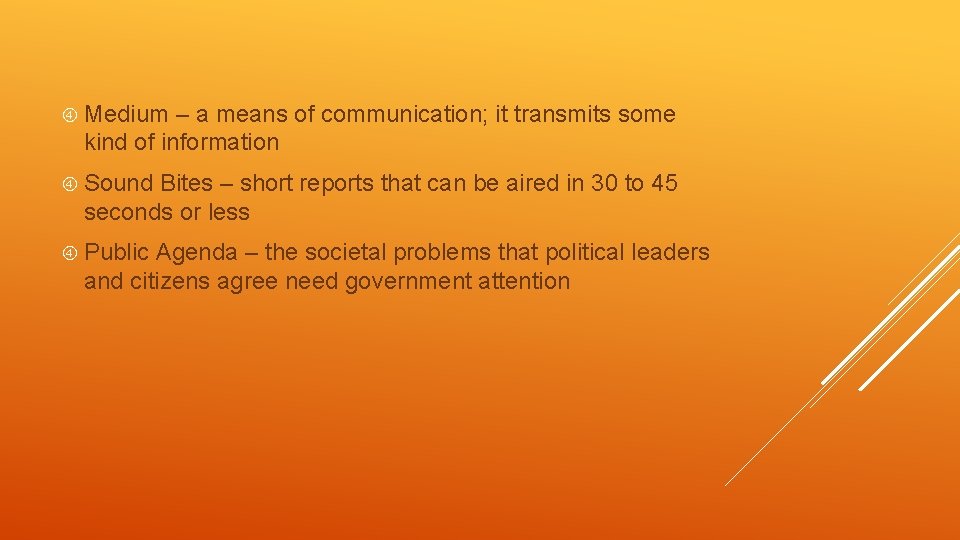  Medium – a means of communication; it transmits some kind of information Sound