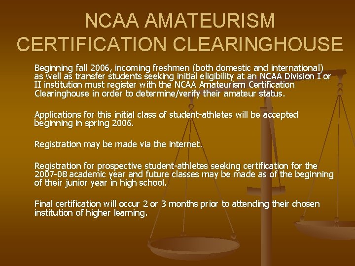 NCAA AMATEURISM CERTIFICATION CLEARINGHOUSE Beginning fall 2006, incoming freshmen (both domestic and international) as