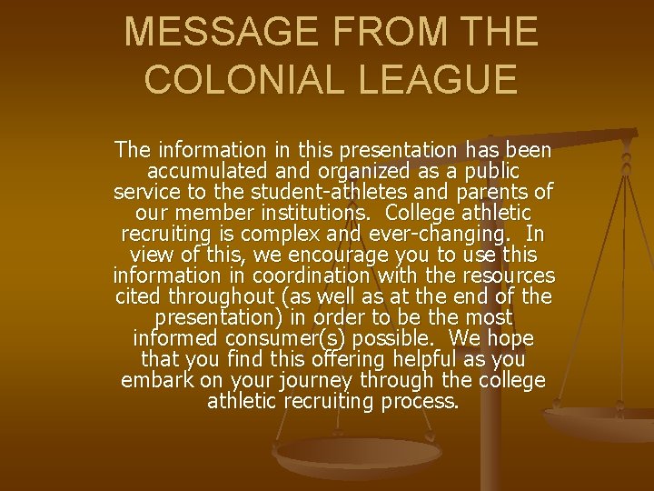 MESSAGE FROM THE COLONIAL LEAGUE The information in this presentation has been accumulated and