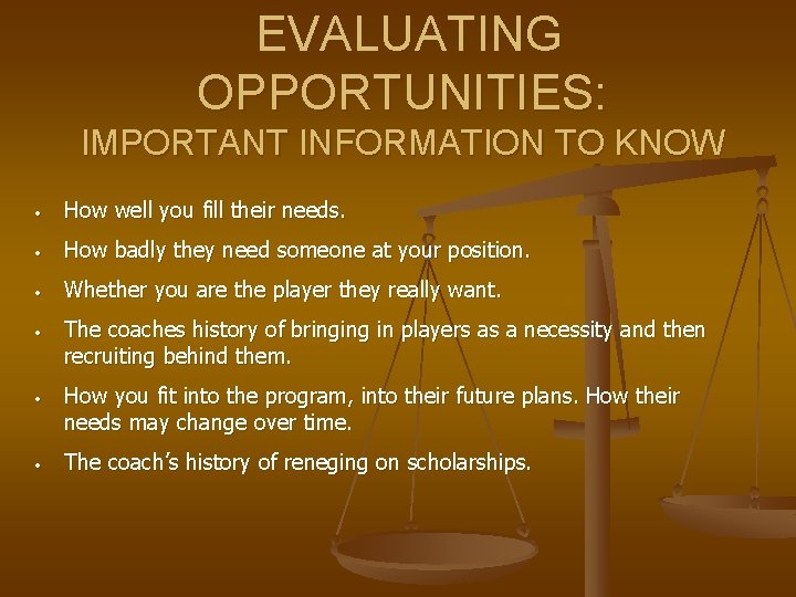 EVALUATING OPPORTUNITIES: IMPORTANT INFORMATION TO KNOW • How well you fill their needs. •