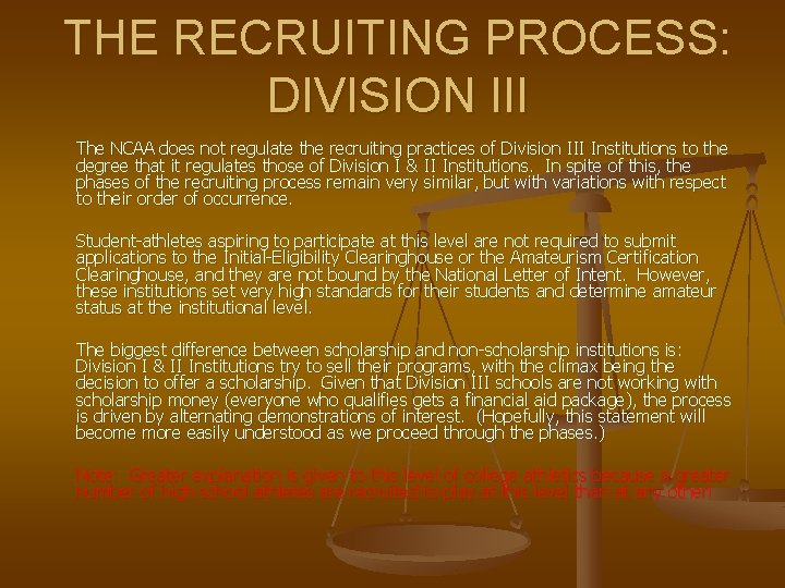 THE RECRUITING PROCESS: DIVISION III The NCAA does not regulate the recruiting practices of