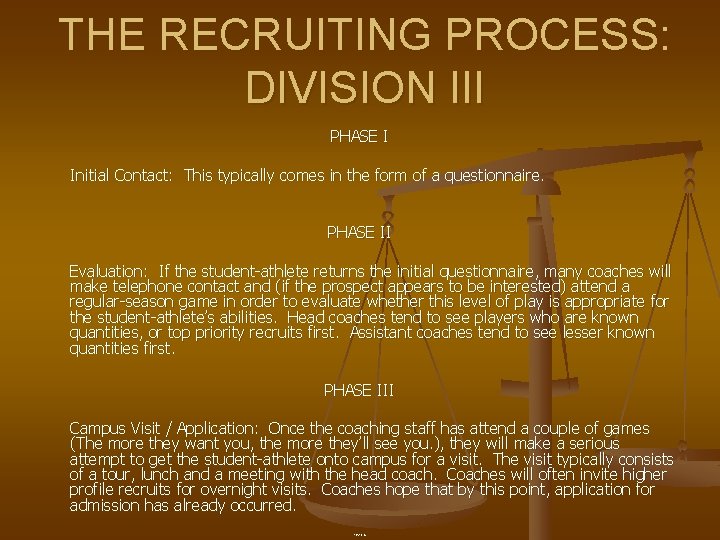 THE RECRUITING PROCESS: DIVISION III PHASE I Initial Contact: This typically comes in the