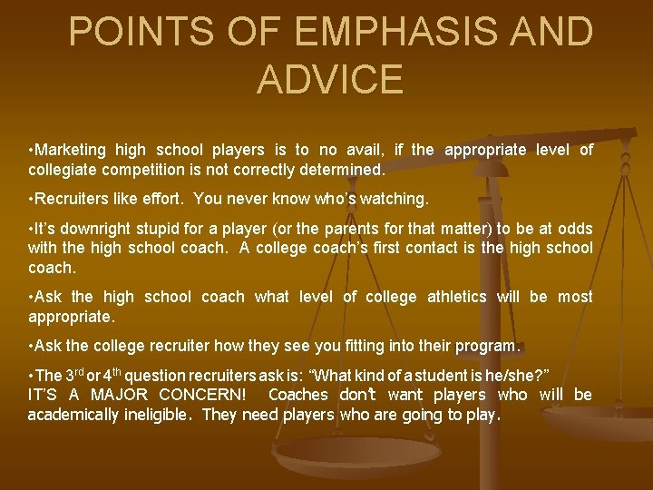 POINTS OF EMPHASIS AND ADVICE • Marketing high school players is to no avail,