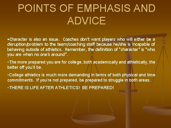POINTS OF EMPHASIS AND ADVICE • Character is also an issue. Coaches don’t want