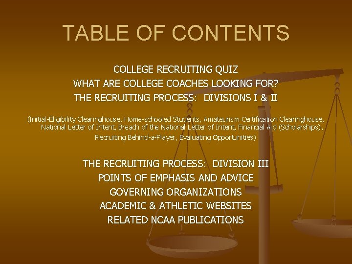 TABLE OF CONTENTS COLLEGE RECRUITING QUIZ WHAT ARE COLLEGE COACHES LOOKING FOR? THE RECRUITING