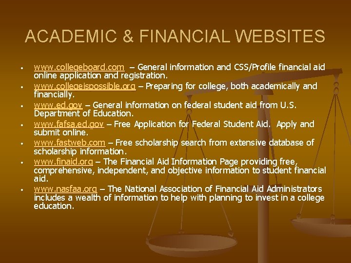 ACADEMIC & FINANCIAL WEBSITES • • www. collegeboard. com – General information and CSS/Profile