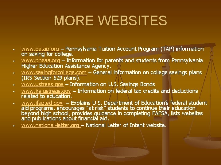 MORE WEBSITES • • www. patap. org – Pennsylvania Tuition Account Program (TAP) information