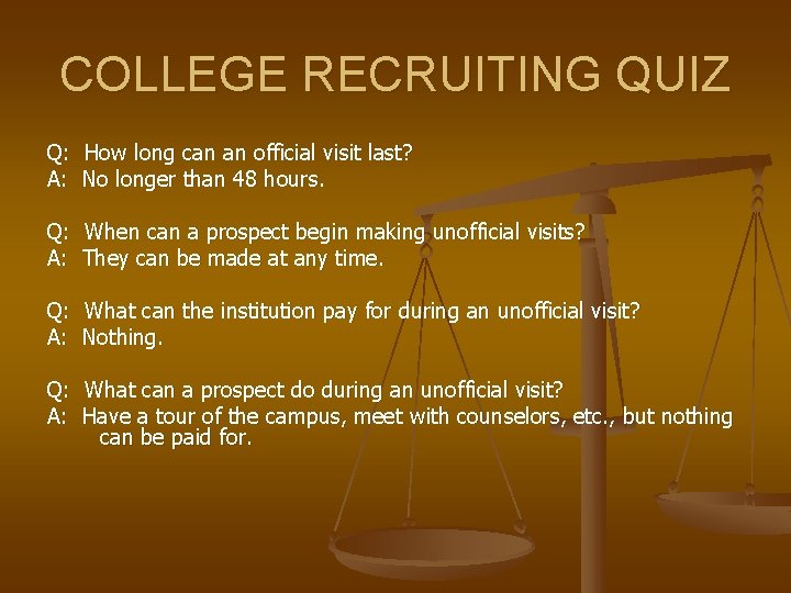 COLLEGE RECRUITING QUIZ Q: How long can an official visit last? A: No longer
