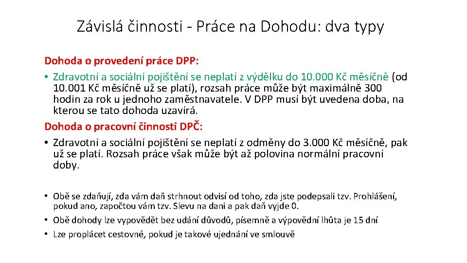 Závislá činnosti - Práce na Dohodu: dva typy Dohoda o provedení práce DPP: •