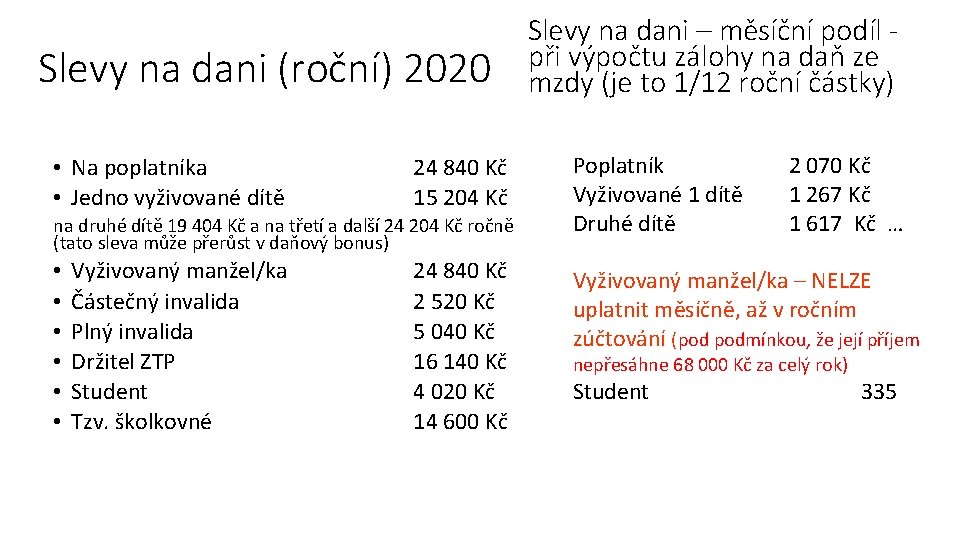 Slevy na dani (roční) 2020 • Na poplatníka • Jedno vyživované dítě 24 840