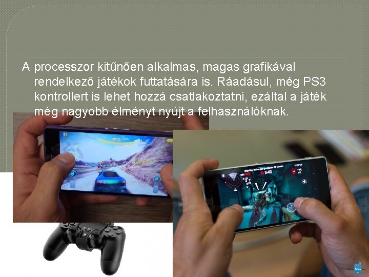 A processzor kitűnően alkalmas, magas grafikával rendelkező játékok futtatására is. Ráadásul, még PS 3