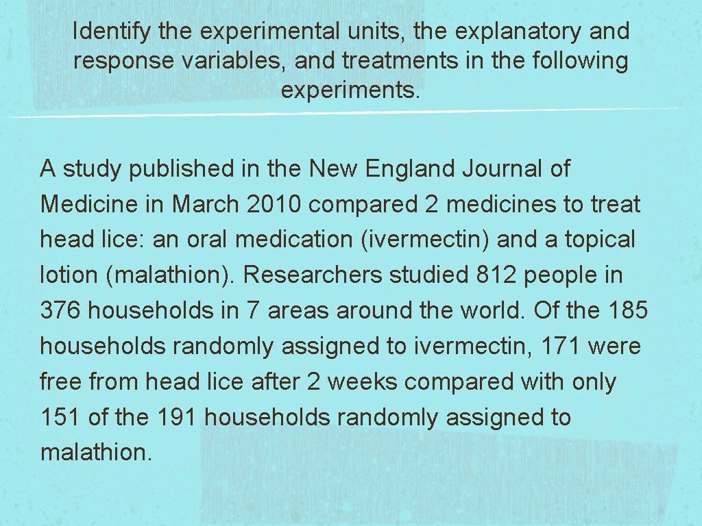 Identify the experimental units, the explanatory and response variables, and treatments in the following