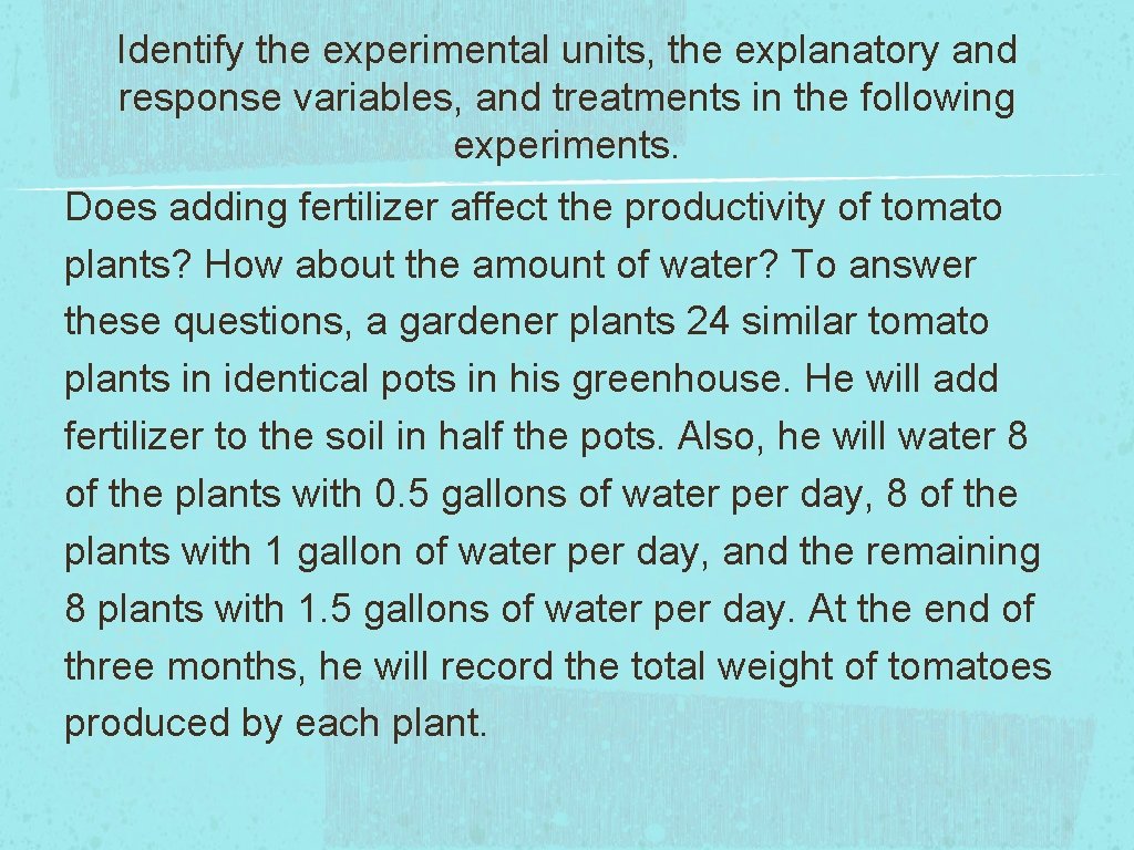 Identify the experimental units, the explanatory and response variables, and treatments in the following