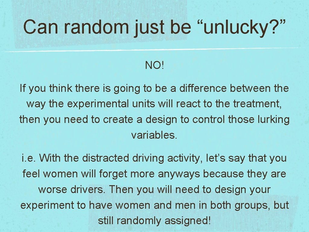 Can random just be “unlucky? ” NO! If you think there is going to