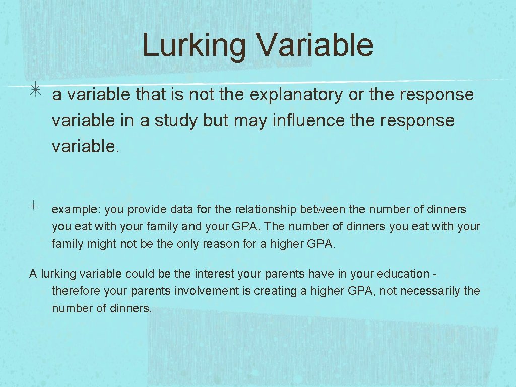 Lurking Variable a variable that is not the explanatory or the response variable in