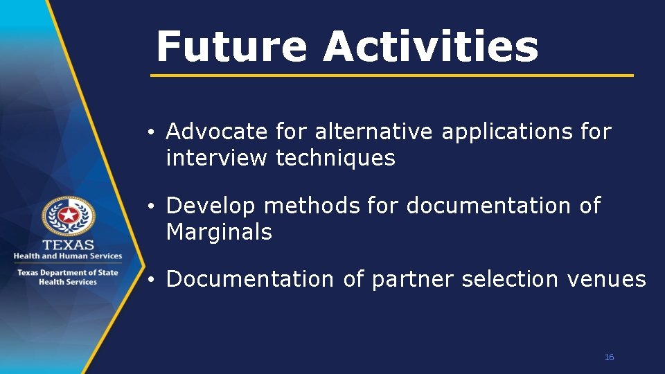 Future Activities • Advocate for alternative applications for interview techniques • Develop methods for