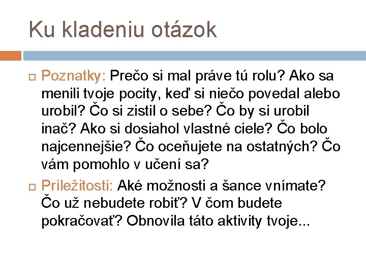 Ku kladeniu otázok Poznatky: Prečo si mal práve tú rolu? Ako sa menili tvoje