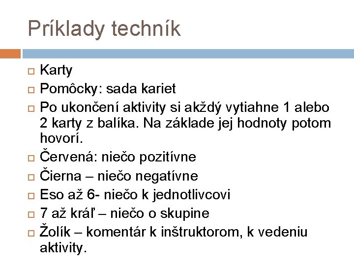 Príklady techník Karty Pomôcky: sada kariet Po ukončení aktivity si akždý vytiahne 1 alebo