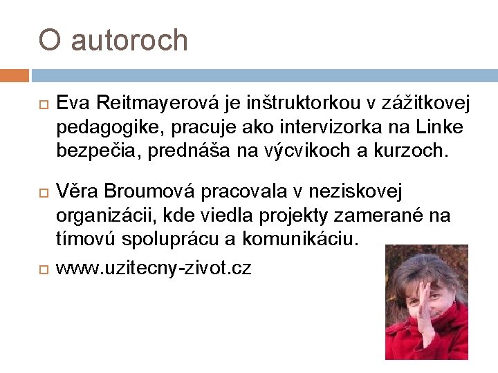 O autoroch Eva Reitmayerová je inštruktorkou v zážitkovej pedagogike, pracuje ako intervizorka na Linke