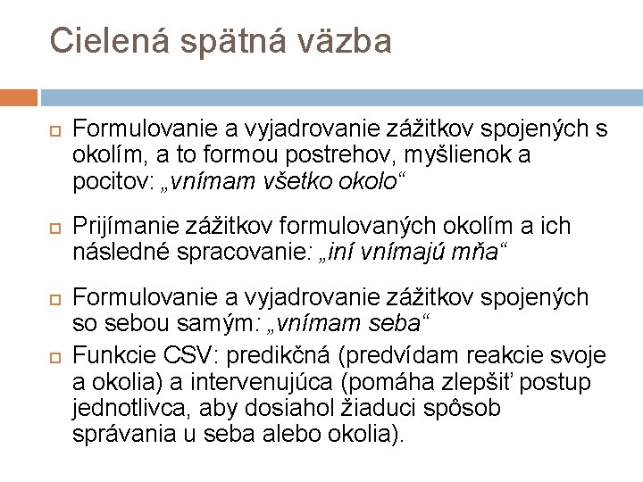 Cielená spätná väzba Formulovanie a vyjadrovanie zážitkov spojených s okolím, a to formou postrehov,