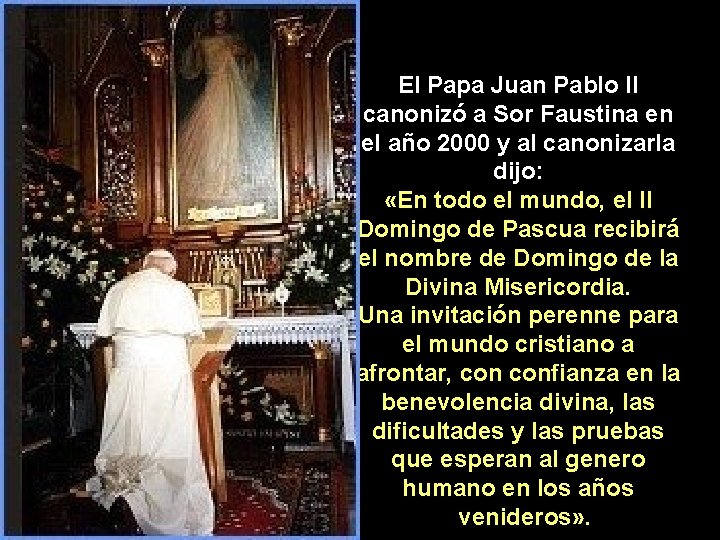 El Papa Juan Pablo II canonizó a Sor Faustina en el año 2000 y