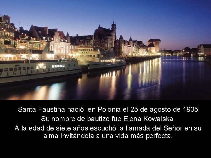 Santa Faustina nació en Polonia el 25 de agosto de 1905 Su nombre de