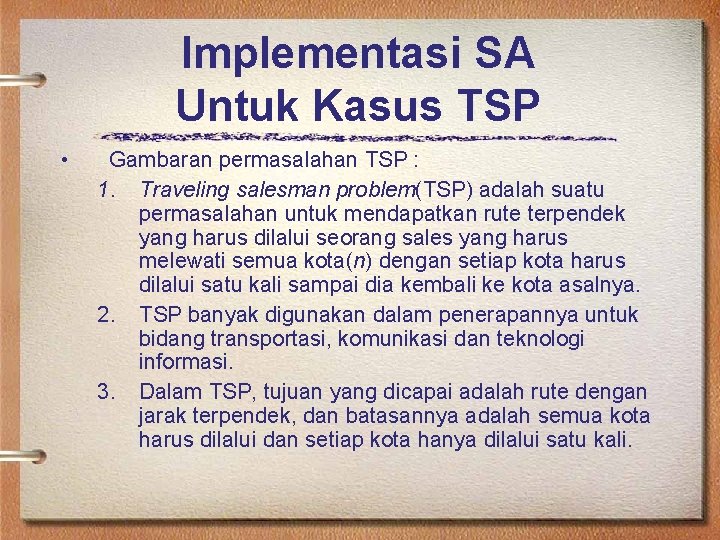 Implementasi SA Untuk Kasus TSP • Gambaran permasalahan TSP : 1. Traveling salesman problem(TSP)