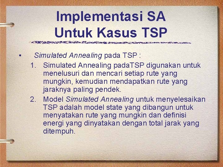 Implementasi SA Untuk Kasus TSP • Simulated Annealing pada TSP : 1. Simulated Annealing