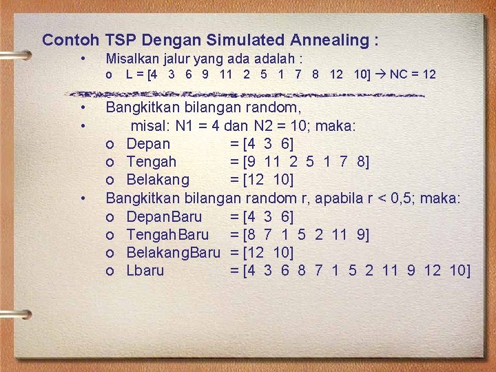 Contoh TSP Dengan Simulated Annealing : • Misalkan jalur yang adalah : o •