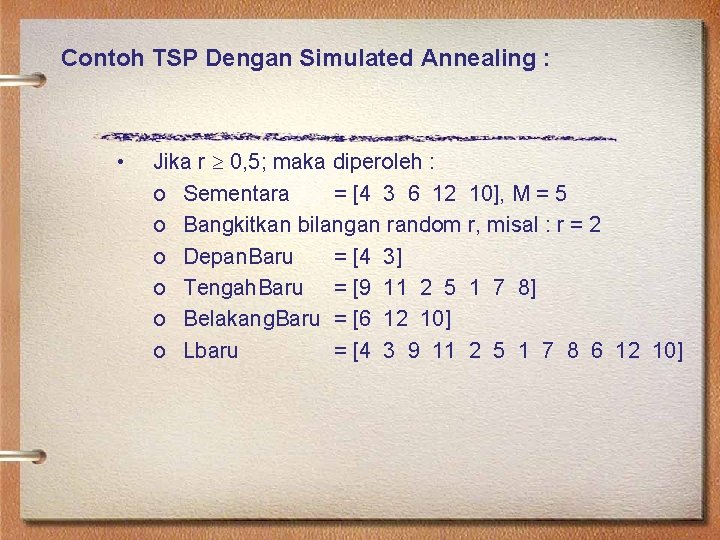 Contoh TSP Dengan Simulated Annealing : • Jika r 0, 5; maka diperoleh :