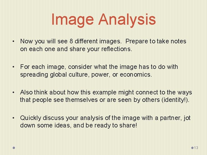 Image Analysis • Now you will see 8 different images. Prepare to take notes