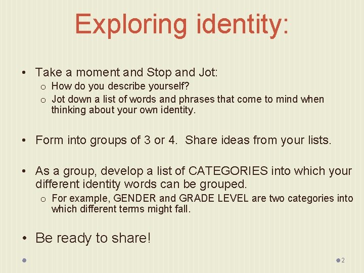 Exploring identity: • Take a moment and Stop and Jot: o How do you