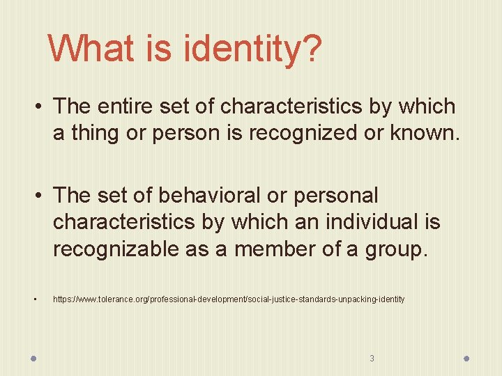 What is identity? • The entire set of characteristics by which a thing or