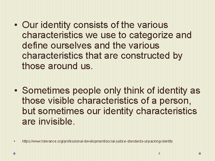  • Our identity consists of the various characteristics we use to categorize and